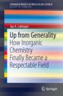 Up from Generality : How Inorganic Chemistry Finally Became a Respectable Field - eBook