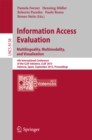 Information Access Evaluation. Multilinguality, Multimodality, and Visualization : 4th International Conference of the CLEF Initiative, CLEF 2013, Valencia, Spain, September 23-26, 2013. Proceedings - eBook
