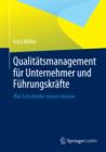 Qualitatsmanagement fur Unternehmer und Fuhrungskrafte : Was Entscheider wissen mussen - eBook