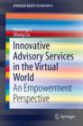 Innovative Advisory Services in the Virtual World : An Empowerment Perspective - eBook