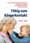 Fahig zum Korperkontakt : Korperkontakt und Korperkontaktstorungen - Grundlagen und Therapie - Babys, Kinder & Erwachsene - IntraActPlus-Konzept - eBook