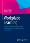 Workplace Learning : Integrierte Kompetenzentwicklung mit kooperativen und kollaborativen Lernsystemen - eBook