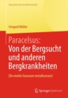 Paracelsus : Von der Bergsucht und anderen Bergkrankheiten [De morbis fossorum metallicorum]. - eBook