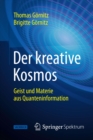Der kreative Kosmos : Geist und Materie aus Quanteninformation - eBook