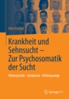 Krankheit und Sehnsucht - Zur Psychosomatik der Sucht : Hintergrunde - Symptome - Heilungswege - eBook