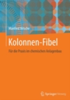 Kolonnen-Fibel : Fur die Praxis im chemischen Anlagenbau - eBook