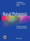 Nasal Polyposis : Pathogenesis, Medical and Surgical Treatment - Book