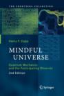 Mindful Universe : Quantum Mechanics and the Participating Observer - Book