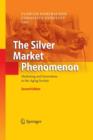 The Silver Market Phenomenon : Marketing and Innovation in the Aging Society - Book