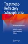 Treatment-Refractory Schizophrenia : A Clinical Conundrum - eBook