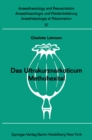 Das Ultrakurznarkoticum Methohexital : Bericht uber das Internationale Methohexital-Symposion am 5. Dezember 1970 in Frankfurt/M. - eBook