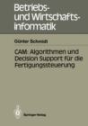 CAM: Algorithmen und Decision Support fur die Fertigungssteuerung - eBook