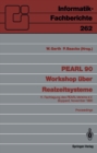 PEARL 90 - Workshop uber Realzeitsysteme : 11. Fachtagung des PEARL-Vereins e.V. unter Mitwirkung von GI und GMA, Boppard, 29./30. November 1990, Proceedings - eBook