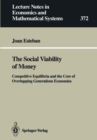 The Social Viability of Money : Competitive Equilibria and the Core of Overlapping Generations Economies - eBook