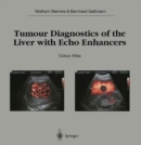 Tumour Diagnostics of the Liver with Echo Enhancers : Colour Atlas - Book