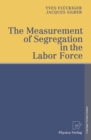 The Measurement of Segregation in the Labor Force - eBook