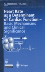Heart rate as a determinant of cardiac function : Basic mechanisms and clinical significance - eBook