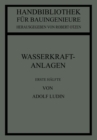 Wasserkraftanlagen : Erste Halfte Planung, Triebwasserleitungen und Kraftwerke - eBook