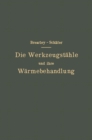 Die Werkzeugstahle und ihre Warmebehandlung : Berechtigte deutsche Bearbeitung der Schrift: „The heat treatment of tool steel" - eBook