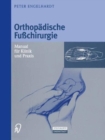 Orthopadische Fuchirurgie : Manual fur Klinik und Praxis - Book