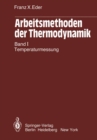 Arbeitsmethoden der Thermodynamik : Band 1: Temperaturmessung - eBook