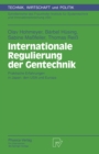 Internationale Regulierung der Gentechnik : Praktische Erfahrungen in Japan, den USA und Europa - eBook