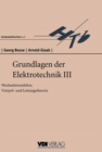 Grundlagen der Elektrotechnik III : Wechselstromlehre, Vierpol- und Leitungstheorie - eBook