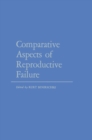 Comparative Aspects of Reproductive Failure : An International Conference at Dartmouth Medical School, Hanover, N.H.-July 25-29, 1966 - eBook