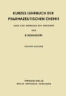 Kurzes Lehrbuch der Pharmazeutischen Chemie : Auch zum Gebrauch fur Mediziner - eBook