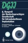 8. Kongress Der Deutschsprachigen Gesellschaft Fur Intraokularlinsen Implantation : 19. Bis 20. Marz 1994, Berlin - Book