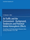 Air Traffic and the Environment - Background, Tendencies and Potential Global Atmospheric Effects : Proceedings of a DLR International Colloquium, Bonn, Germany, November 15/16, 1990 - eBook