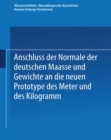 Anschluss der Normale der deutschen Maasse und Gewichte an die neuen Prototype des Meter und des Kilogramm - eBook