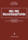 NBS/NRC Wasserdampftafeln : Thermodynamische und Transportgroen mit Computerprogrammen fur Dampf und Wasser in SI-Einheiten - eBook