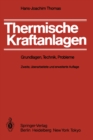 Thermische Kraftanlagen : Grundlagen, Technik, Probleme - eBook