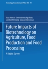 Future Impacts of Biotechnology on Agriculture, Food Production and Food Processing : A Delphi Survey - eBook