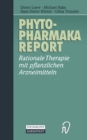 Phytopharmaka-Report : Rationale Therapie mit pflanzlichen Arzneimitteln - eBook