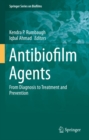 Antibiofilm Agents : From Diagnosis to Treatment and Prevention - eBook