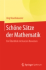 Schone Satze der Mathematik : Ein Uberblick mit kurzen Beweisen - eBook