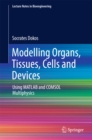 Modelling Organs, Tissues, Cells and Devices : Using MATLAB and COMSOL Multiphysics - eBook