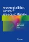 Neurosurgical Ethics in Practice: Value-based Medicine - Book