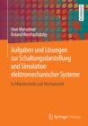 Aufgaben und Losungen zur Schaltungsdarstellung und Simulation elektromechanischer Systeme : In Mikrotechnik und Mechatronik - eBook