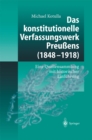 Das konstitutionelle Verfassungswerk Preuens (1848-1918) : Eine Quellensammlung mit historischer Einfuhrung - eBook