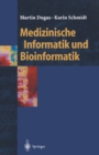 Medizinische Informatik und Bioinformatik : Ein Kompendium fur Studium und Praxis - eBook
