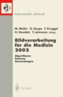 Bildverarbeitung fur die Medizin 2002 : Algorithmen - Systeme - Anwendungen Proceedings des Workshops vom 10.-12. Marz 2002 in Leipzig - eBook