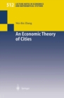 An Economic Theory of Cities : Spatial Models with Capital, Knowledge, and Structures - eBook