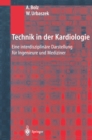 Technik in der Kardiologie : Eine interdisziplinare Darstellung fur Ingenieure und Mediziner - eBook