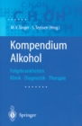 Kompendium Alkohol : Folgekrankheiten Klinik * Diagnostik * Therapie - eBook