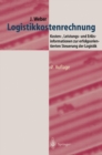 Logistikkostenrechnung : Kosten-, Leistungs- und Erlosinformationen zur erfolgsorientierten Steuerung der Logistik - eBook