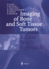 Imaging of Bone and Soft Tissue Tumors : A Case Study Approach - eBook