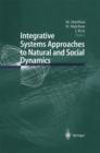 Integrative Systems Approaches to Natural and Social Dynamics : Systems Science 2000 - eBook